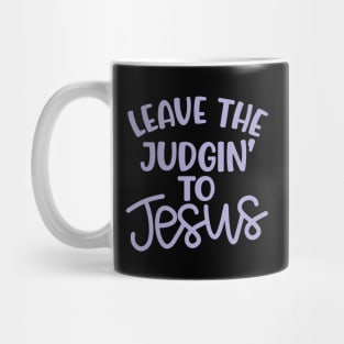 Leave The Judgin' To Jesus Christian Faith Mom Funny Mug
